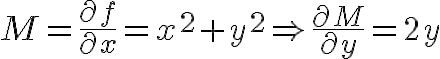 $M=\frac{\partial f}{\partial x}=x^2+y^2\Rightarrow \frac{\partial M}{\partial y}=2y$